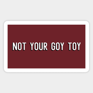 Not Your Goy Toy Magnet